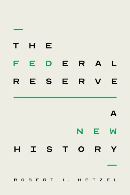 The Federal Reserve – A New History - A New History