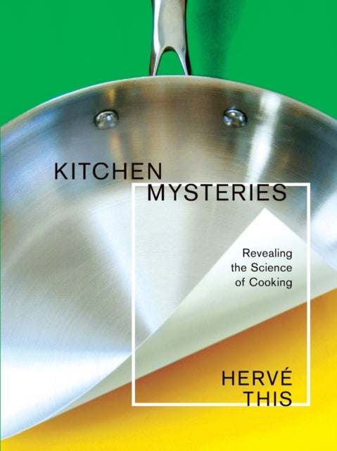 Kitchen Mysteries – Revealing the Science of Cooking