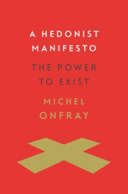 A Hedonist Manifesto - The Power to Exist