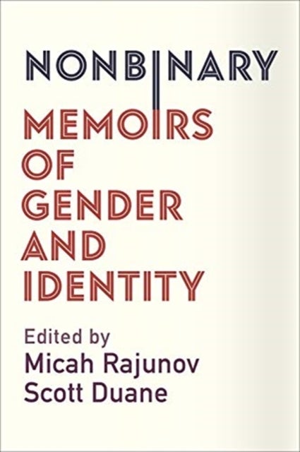 Nonbinary – Memoirs of Gender and Identity - Memoirs of Gender and Identity
