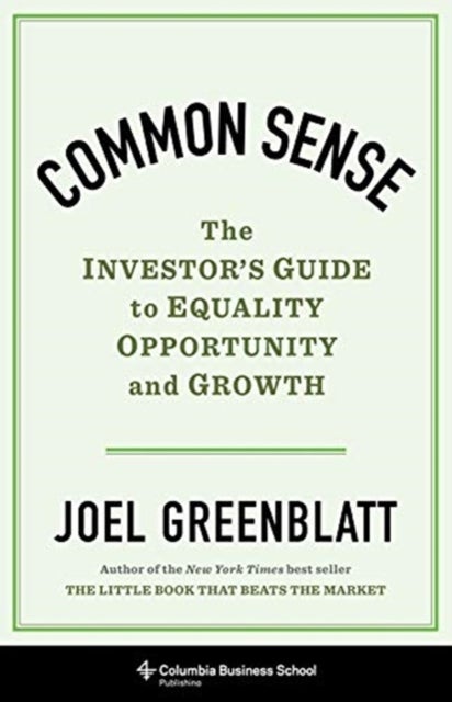 Common Sense – The Investor`s Guide to Equality, Opportunity, and Growth - The Investor's Guide to Equality, Opportunity, and Growth