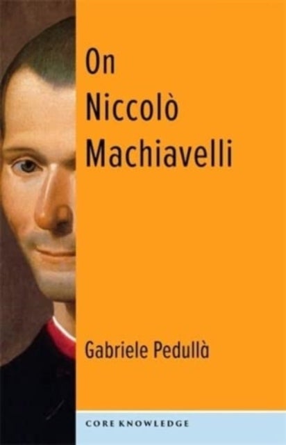 On Niccolò Machiavelli – The Bonds of Politics - The Bonds of Politics