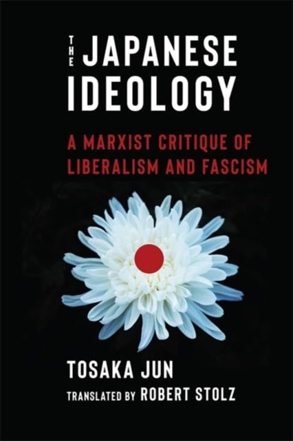 The Japanese Ideology – A Marxist Critique of Liberalism and Fascism - A Marxist Critique of Liberalism and Fascism