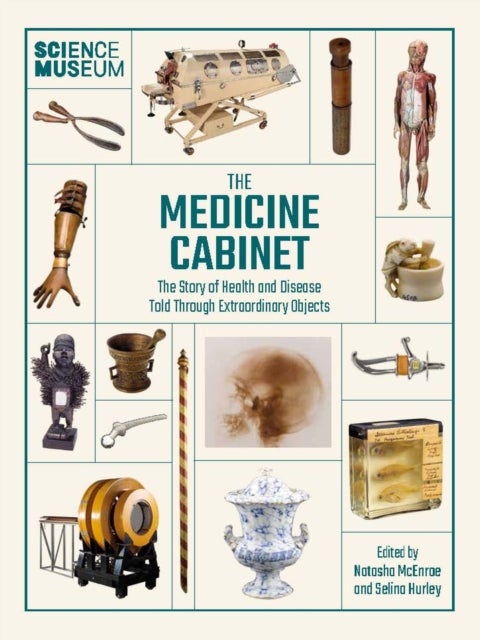 Medicine Cabinet - The story of health & and disease told through extraordinary objects