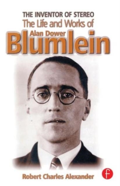 The Inventor of Stereo - The Life and Works of Alan Dower Blumlein