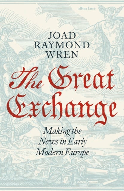 Great Exchange: Making the News in Early Modern Europe