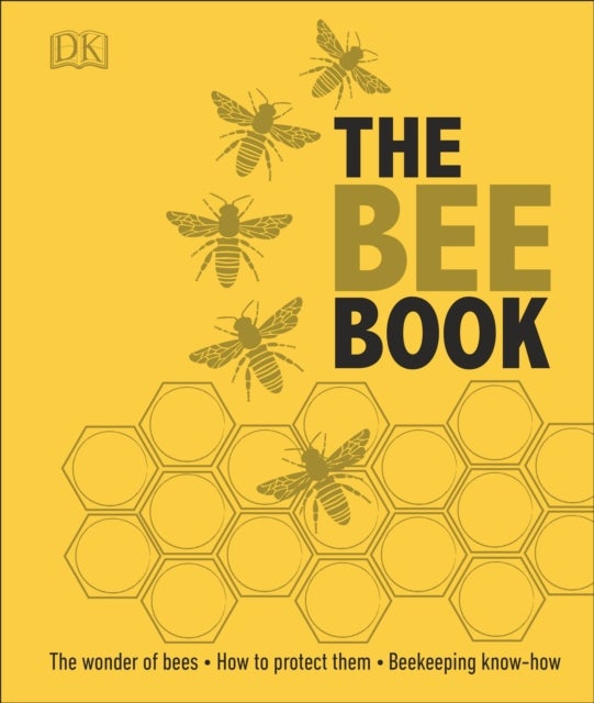 The Bee Book - The Wonder of Bees – How to Protect them – Beekeeping Know-how