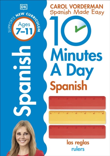 10 Minutes A Day Spanish, Ages 7-11 (Key Stage 2) - Supports the National Curriculum, Confidence in Reading, Writing & Speaking