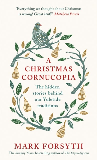 Christmas Cornucopia - The Hidden Stories Behind Our Yuletide Traditions