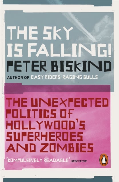 The Sky is Falling! - The Unexpected Politics of Hollywood’s Superheroes and Zombies
