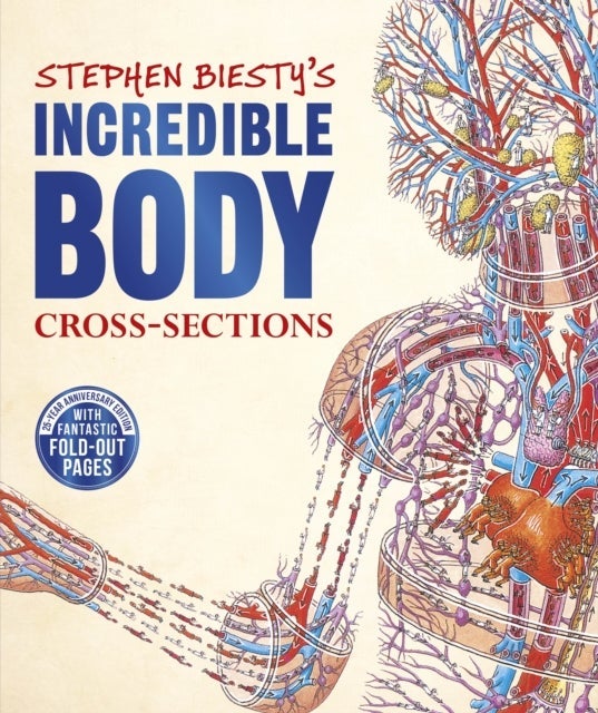Stephen Biesty''s Incredible Body Cross-Sections
