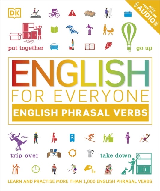 English for Everyone English Phrasal Verbs - Learn and Practise More Than 1,000 English Phrasal Verbs