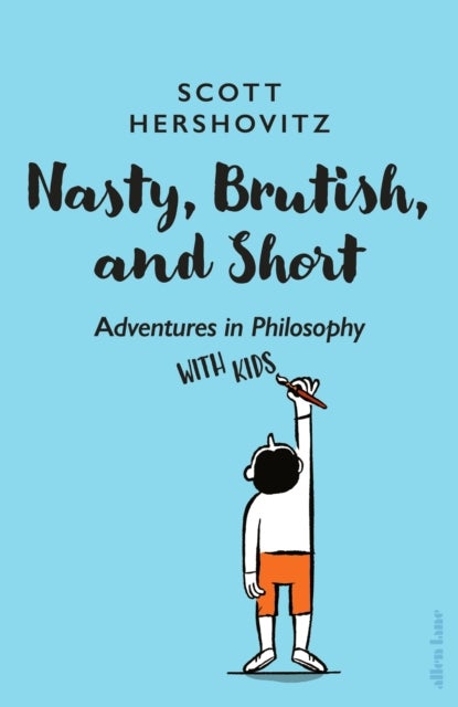 Nasty, Brutish, and Short - Adventures in Philosophy with Kids