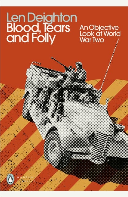 Blood, Tears and Folly - An Objective Look at World War Two