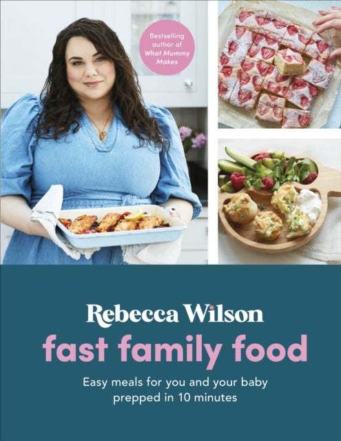 Fast Family Food - Easy Meals for You and Your Baby Prepped in 10 Minutes