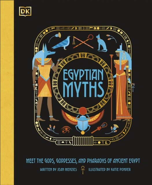 Egyptian Myths - Meet the Gods, Goddesses, and Pharaohs of Ancient Egypt