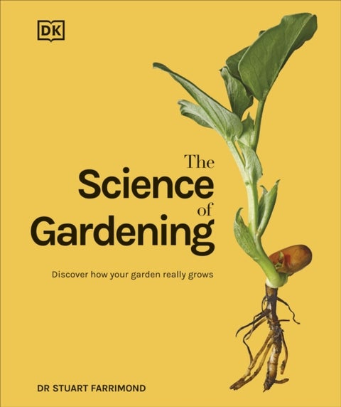 Science of Gardening - Discover How Your Garden Really Grows