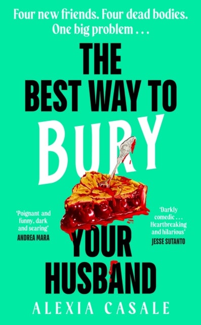Best Way to Bury Your Husband - Four new friends. Four dead bodies. One big problem . . .