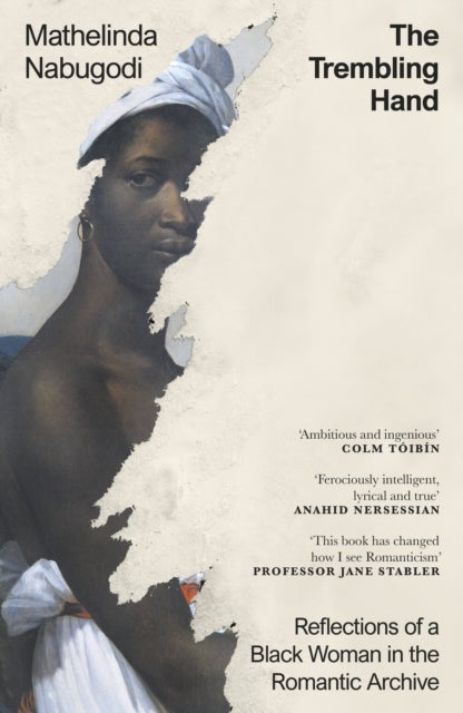 Trembling Hand - Reflections of a Black Woman in the Romantic Archive