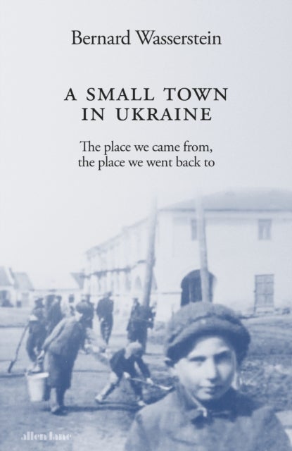 A Small Town in Ukraine - The place we came from, the place we went back to