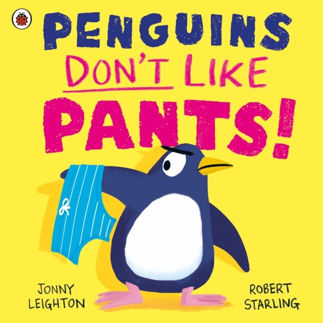Penguins Don''t Like Pants!