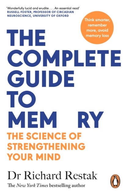 Complete Guide to Memory - The Science of Strengthening Your Mind