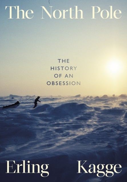 North Pole - The History of an Obsession