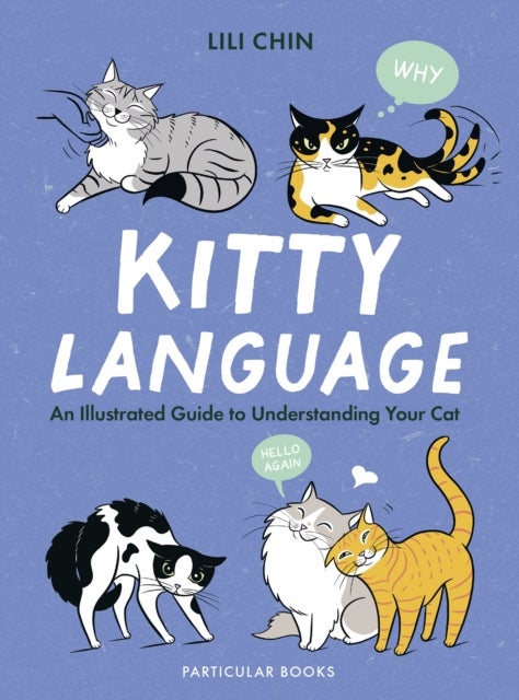 Kitty Language - An Illustrated Guide to Understanding Your Cat