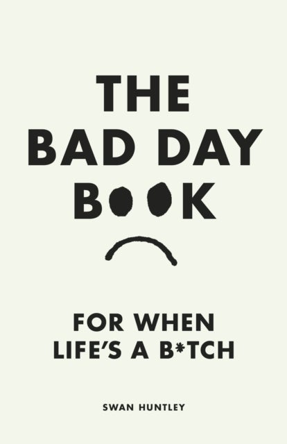 Bad Day Book - For When Life is a B*tch