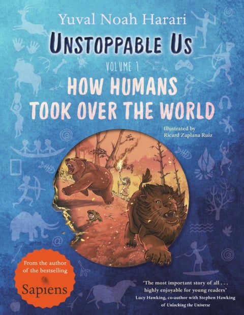 Unstoppable Us, Volume 1 - How Humans Took Over the World, from the author of the multi-million bestselling Sapiens