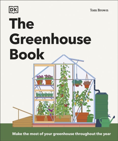 Greenhouse Book - Make the Most of Your Greenhouse Throughout the Year