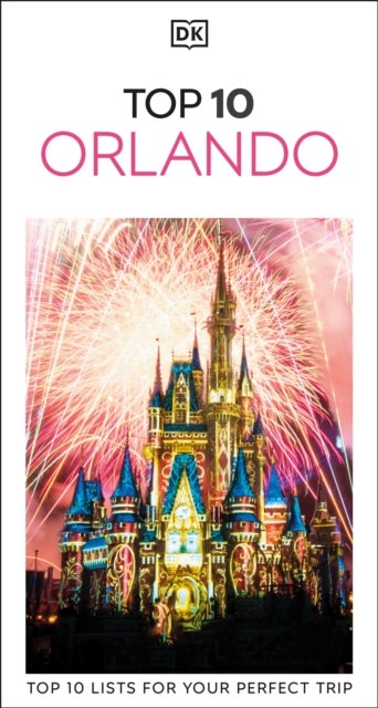 DK Top 10 Orlando - Top 10 lists for your perfect trip, plus an all-weather folded map