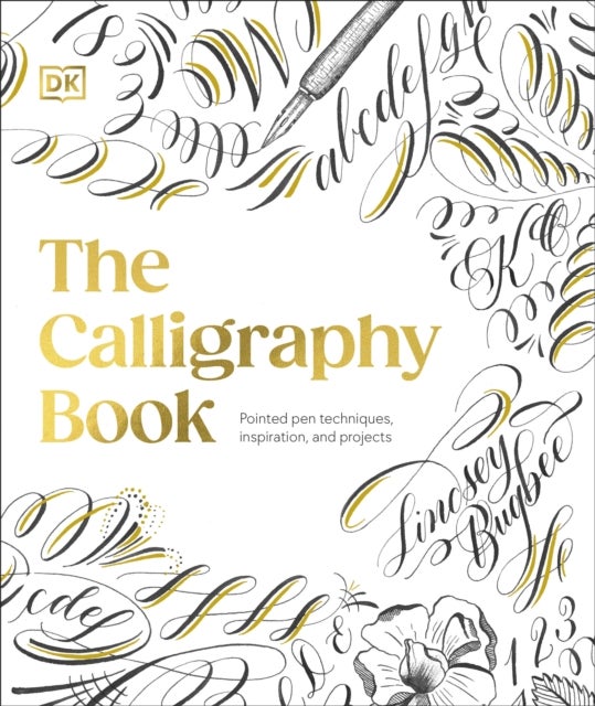 The Calligraphy Book - Pointed Pen Techniques, Inspiration, and Projects