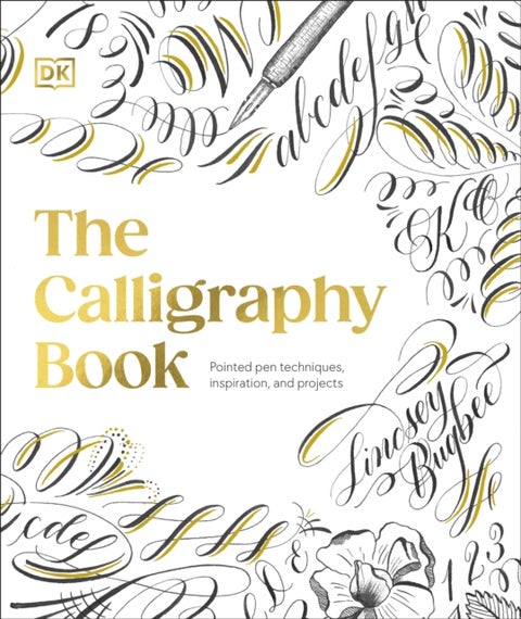 The Calligraphy Book - Pointed Pen Techniques, Inspiration, and Projects
