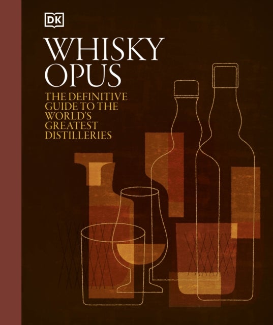 Whisky Opus - The Definitive Guide to the World's Greatest Whisky Distilleries