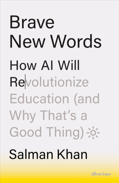 Brave New Words - How AI Will Revolutionize Education (and Why That’s a Good Thing)