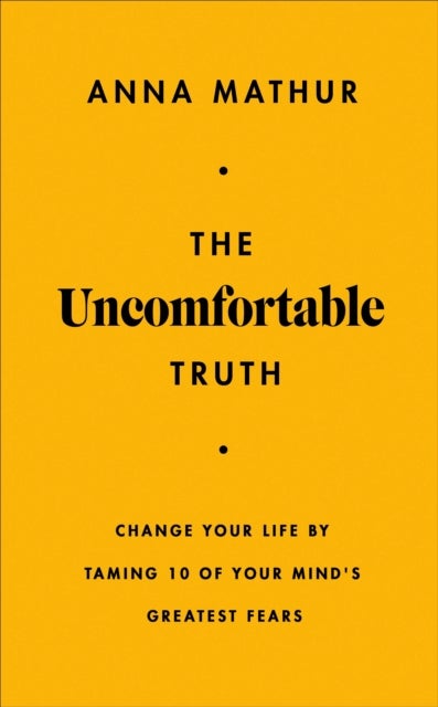 People Don¿t Like You - Change Your Life By Taming 10 of Your Mind's Greatest Fears