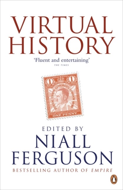 Virtual History - Alternatives and Counterfactuals