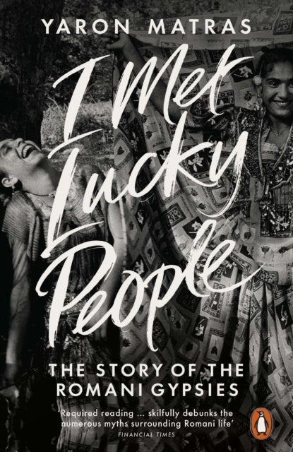 I Met Lucky People - The Story of the Romani Gypsies