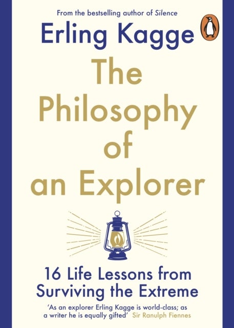 Philosophy of an Explorer - 16 Life-lessons from Surviving the Extreme