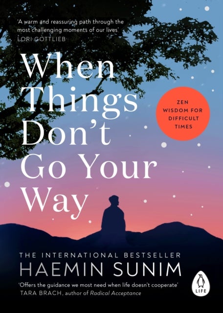 When Things Don’t Go Your Way - Zen Wisdom for Difficult Times