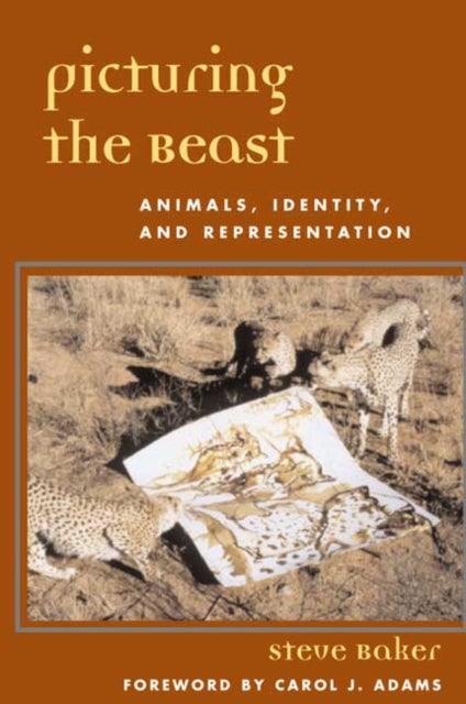 Picturing the Beast - Animals, Identity, and Representation