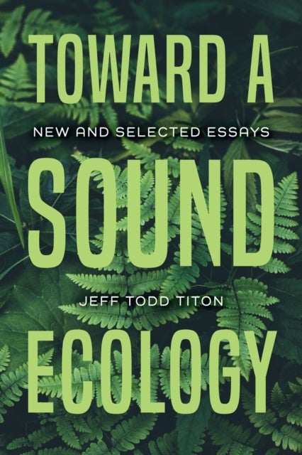 Toward a Sound Ecology - New and Selected Essays