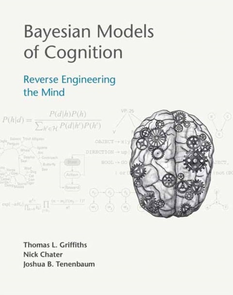 Bayesian Models of Cognition - Reverse Engineering the Mind