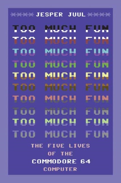 Too Much Fun - The Five Lives of the Commodore 64 Computer