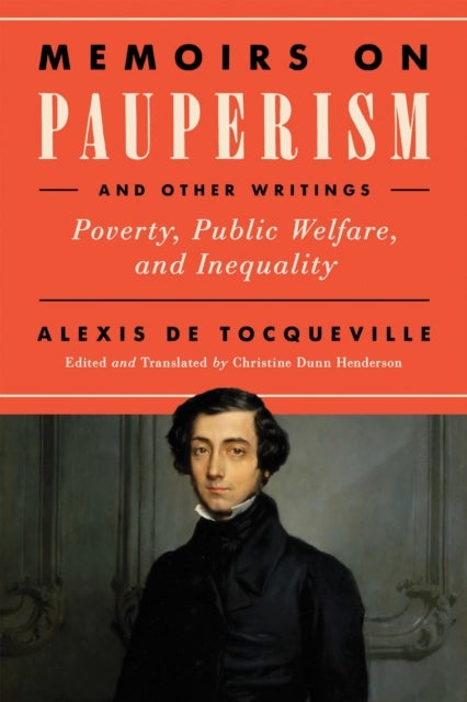 Memoirs on Pauperism and Other Writings - Poverty, Public Welfare, and Inequality