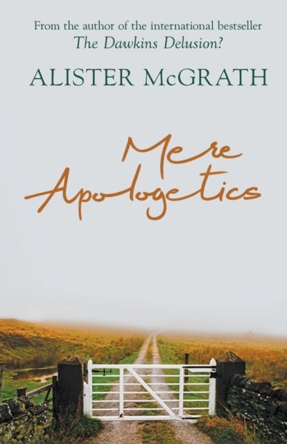 Mere Apologetics – How To Help Seekers And Sceptics Find Faith - How To Help Seekers And Sceptics Find Faith