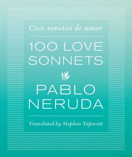 One Hundred Love Sonnets - Cien Sonetos De Amor