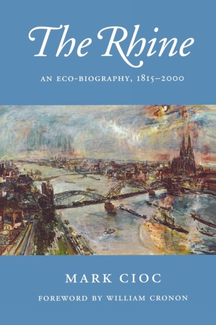 The Rhine - An Eco-Biography, 1815–2000