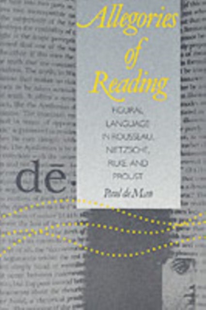 Allegories of Reading (Paper) - Figural Language in Rousseau, Nietzsche, Rilke, and Proust